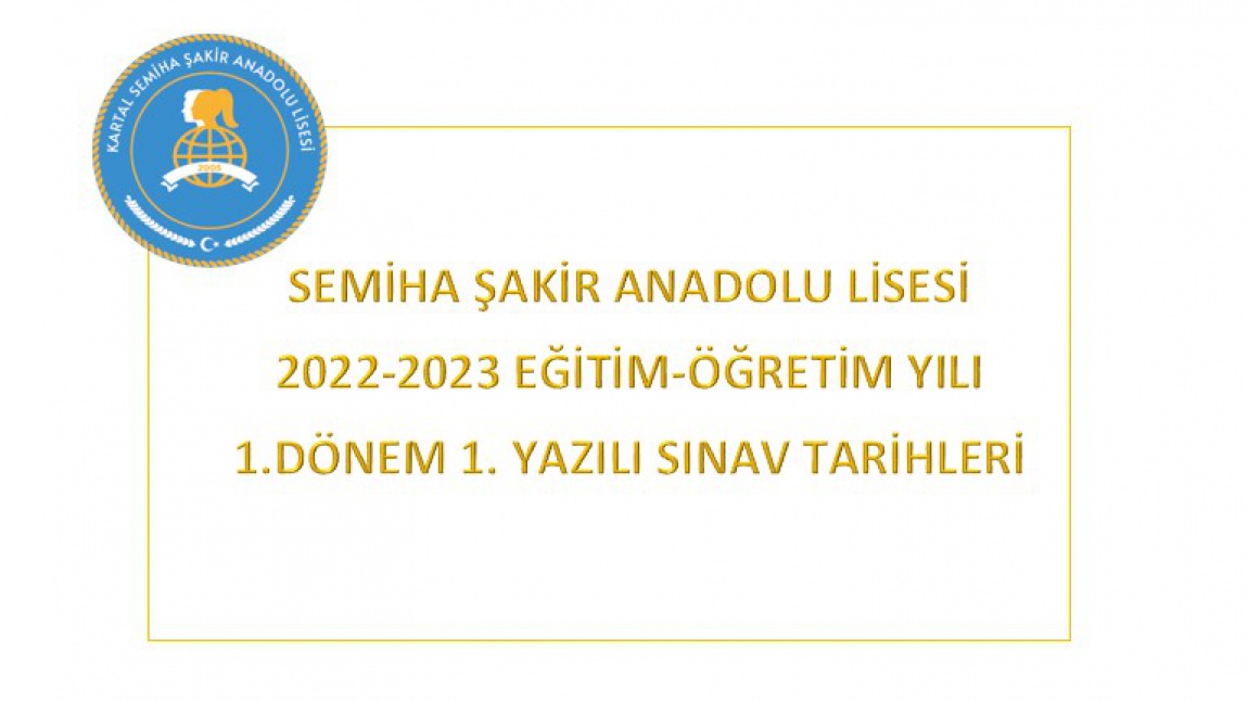 2022-2023 Eğitim-Öğretim Yılı Semiha Şakir Anadolu Lisesi 1. Dönem 1. Yazılı Sınavları 