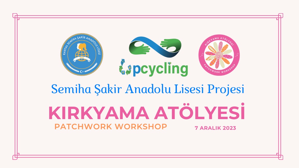  Semiha Şakir Anadolu Lisesi Upcycling Projesi -Kırkyama Atölyesi